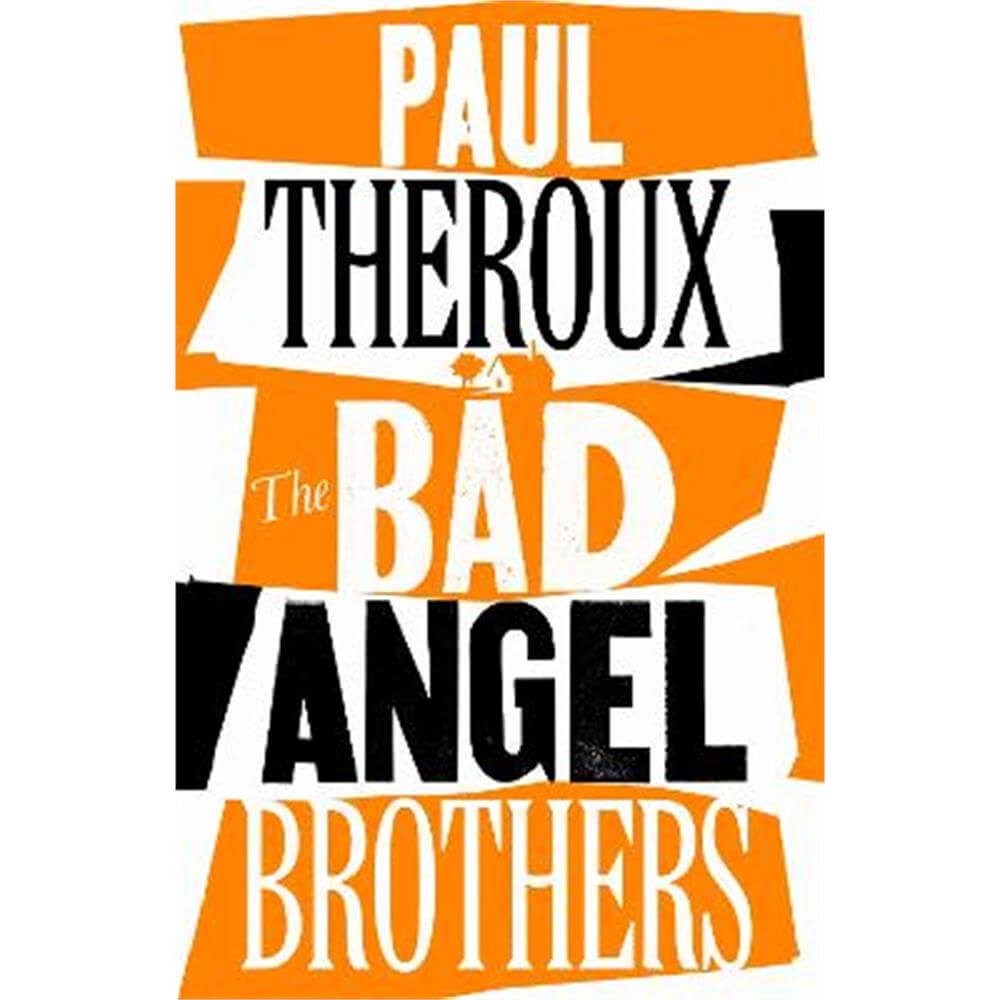 The Bad Angel Brothers (Hardback) - Paul Theroux